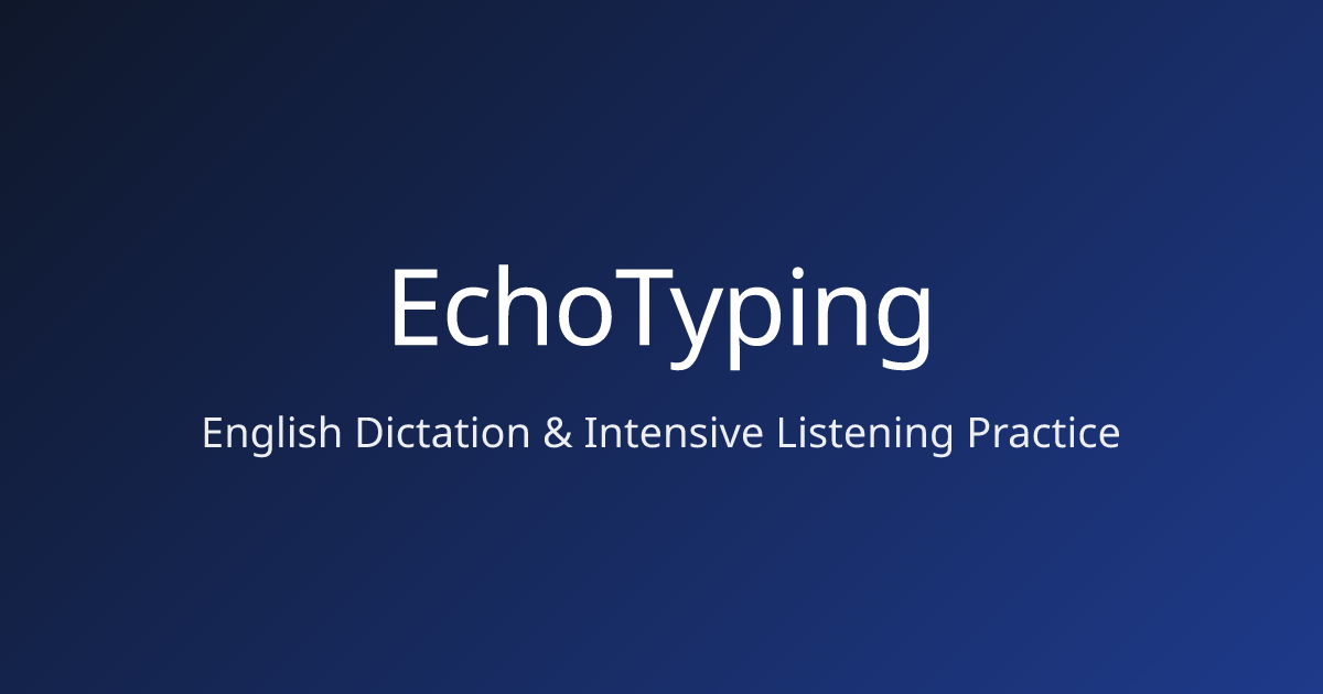 EchoTyping — English Dictation & Intensive Listening Practice